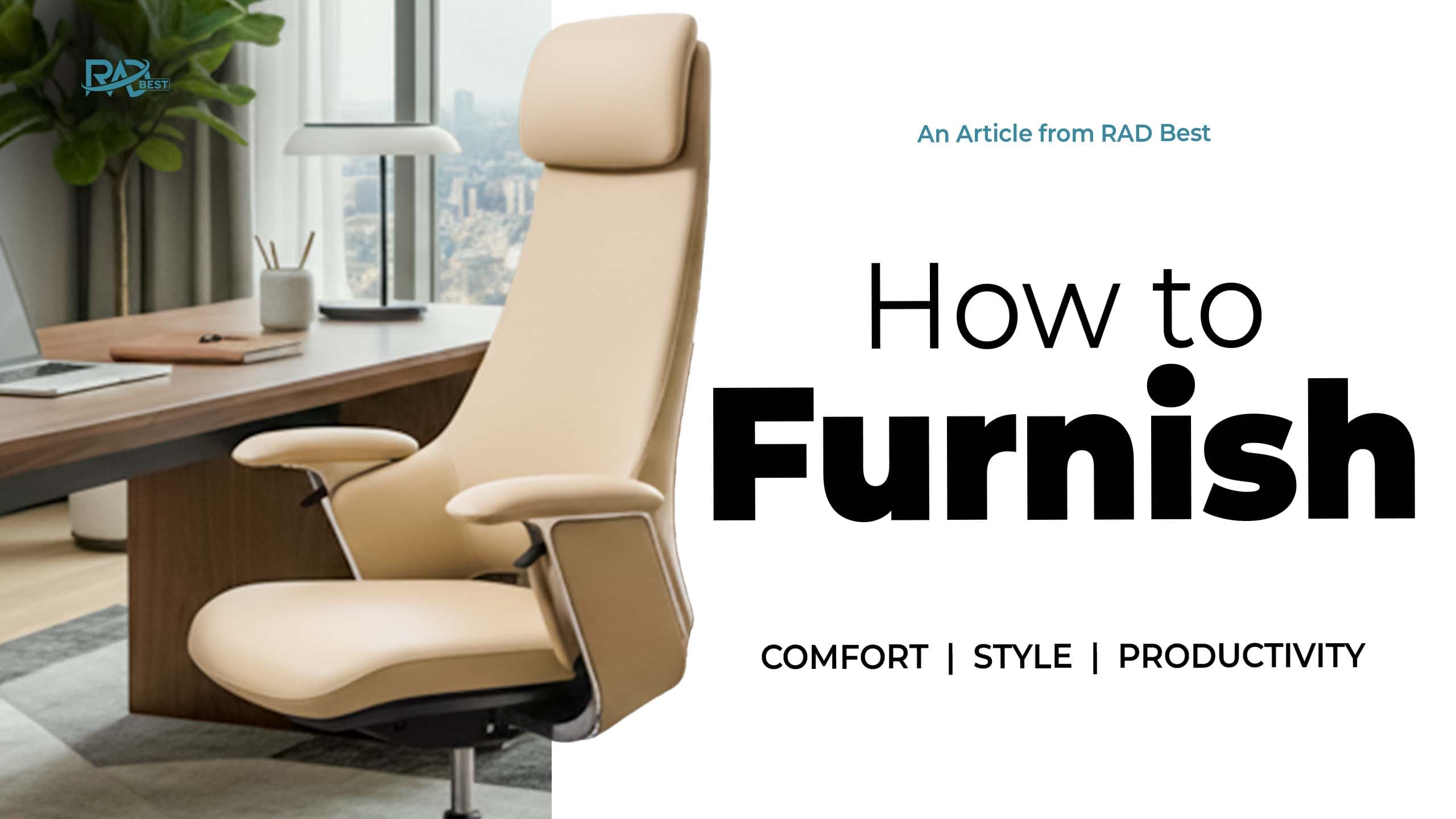 How to Furnish Your Office for Comfort Style and Productivity